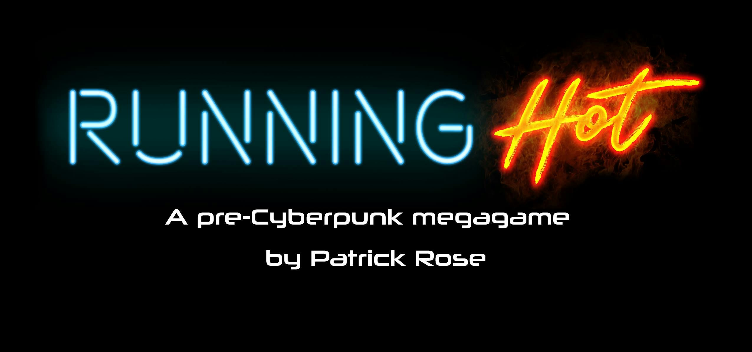 Running Hot logo. Text reads 'Running Hot, a pre-Cyberpunk megagame by Patrick Rose